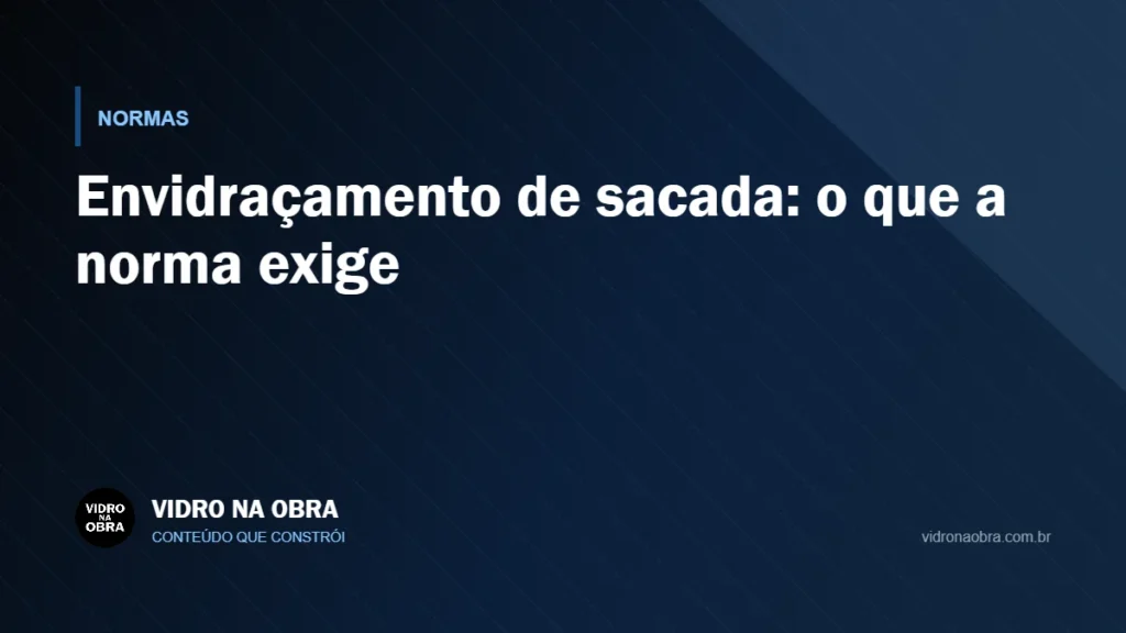 Capa do artigo Envidraçamento de sacada: o que a norma exige, do Vidro na Obra
